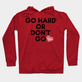 Go Hard Hoodie